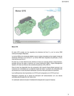 Motor D7E
El motor D7E cumple con los requisitos de emisiones de Euro 5 y con la norma VEM
(Vehículo Ecológico Mejorado).
La