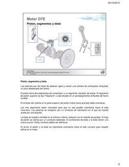 Pistón, segmentos y biela
Los pistones son de metal de aleación ligera y tienen una cámara de combustión embutida,
un poco de