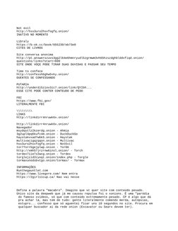 Not evil
http://hss3uro2hsxfogfq.onion/
INATIVO NO MOMENTO
Libraly
https://b-ok.cc/book/655239/eb73e0
CITES DE LIVROS
Site co