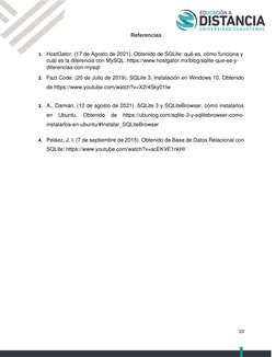 10 
 
Referencias 
 
1. HostGator. (17 de Agosto de 2021). Obtenido de SQLite: qué es, cómo funciona y 
cuál es la difere