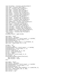 local ScreenGui = Instance.new("ScreenGui")
local open = Instance.new("Frame")
local ob = Instance.new("TextButton")
local ma
