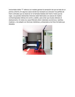 horizontales doble “T” rellenos con madera generar la sensación de que se trata de un 
prisma uniforme. En algunos casos dond