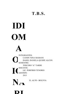 T.B.S.
IDI
OM
A
OR
IGI
NA
RI
INTEGRANTES:
CANDY NINA MAMANI
DAHEL DANIELA QUISPE ALCON
SEMESTRE:
TERCERO “A” TARDE
DOCENTE:
L