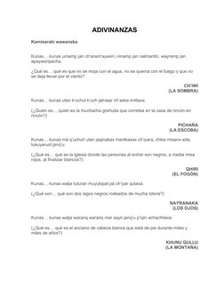 ADIVINANZAS
Kamisaraki wawanaka
Kunas… kunas umamp jan ch’arant’ayasiri, ninamp jan nakhantiri, wayramp jan 
apayasiripacha.