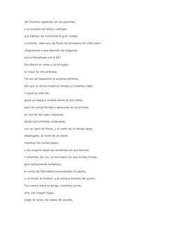 del frenético esplendor en las avenidas,
y la sucesión de lunas y esfinges
que habitan las noches de la gran ciudad.
¿Crecerá