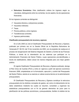 
Estructura  Económica: Esta  clasificación  ordena  los  ingresos  según  su
naturaleza, distinguiendo entre los corrientes