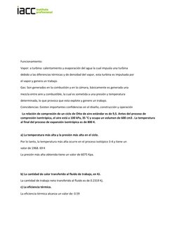 Funcionamiento:  
Vapor: a turbina: calentamiento y evaporación del agua la cual impusla una turbina  
debido a