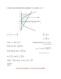 2. Hallar el área comprendida entre la parábola 𝑦2 = 4𝑥 y la recta 𝑦 = 2𝑥 − 4  
 
 
𝑦! = 4𝑥  −>   𝑥= 𝑦!
4