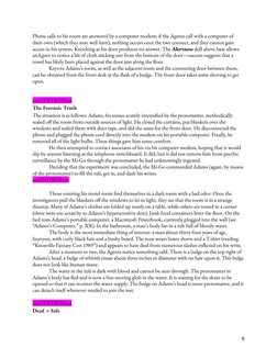 Phone calls to his room are answered by a computer modem; if the Agents call with a computer of
their own (which they may wel