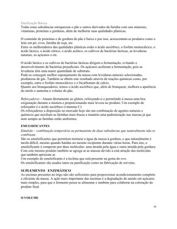 Panificação Básica
Todas estas substâncias enriquecem o pão e outros derivados da farinha com sais minerais, 
vitaminas, prot