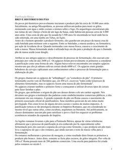 Panificação Básica
BREVE HISTÓRICO DO PÃO
Os povos pré-históricos provavelmente iniciaram a produzir pão há cerca de 10.000 a