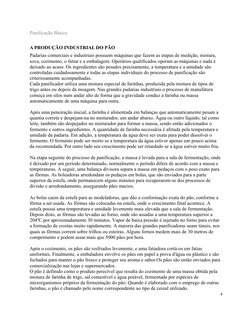Panificação Básica
A PRODUÇÃO INDUSTRIAL DO PÃO
Padarias comerciais e industriais possuem máquinas que fazem as etapas de med