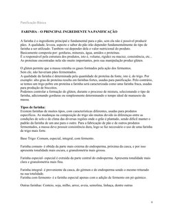 Panificação Básica
 FARINHA – O PRINCIPAL INGREDIENTE NA PANIFICAÇÃO
A farinha é o ingrediente principal e fundamental para o