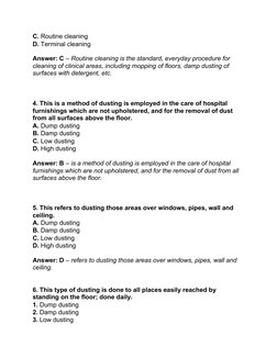 C. Routine cleaning 
D. Terminal cleaning 
Answer: C – Routine cleaning is the standard, everyday procedure for 
cleaning of