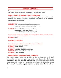 Hermanos: asiento.
Segunda parte de nuestra celebración: Liturgia Eucarística.
MONICIÓN PARA LA PREPARACIÓN DE LAS OFRENDAS: