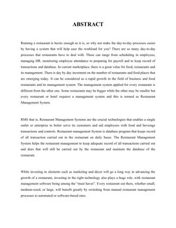 ABSTRACT
Running a restaurant is hectic enough as it is, so why not make the day-to-day processes easier
by having a system t