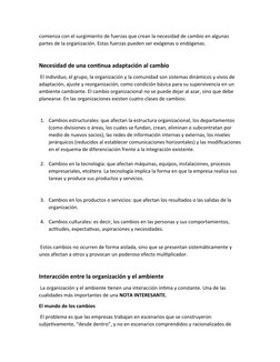 comienza con el surgimiento de fuerzas que crean la necesidad de cambio en algunas 
partes de la organización. Estas fuerzas