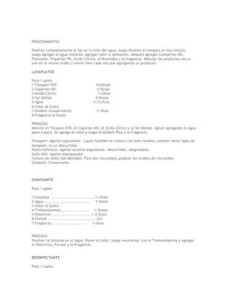 PROCEDIMIENTO:
Disolver completamente la Sal en la mita del agua, luego disolver el texapon en esa mezcla, 
luego agregar el