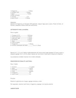 1-Fragancia ........................ 2 Onza
2-Texapon N70 ...............1 Onzas
3-Agua ...........................1 Galón
4-