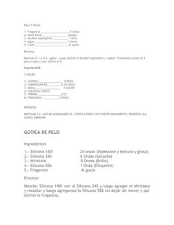 Para 1 Galón
1- Fragancia ___________________ 5 onzas
2- Nonil Fenol _________________5onzas
3- Alcohol Isopropílico ________