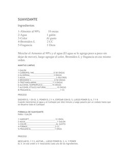 SUAVIZANTE
Ingredientes
1-Almonio al 99%           10 onzas
2-Agua                           1 galón
3-Color                 