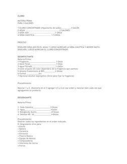 CLORO 
MATERIA PRIMA
PARA 3 GALONES
1-CLORO CONCENTRADO (Hipoclorito de sodio).............1 GALÓN
2-AGUA ...................