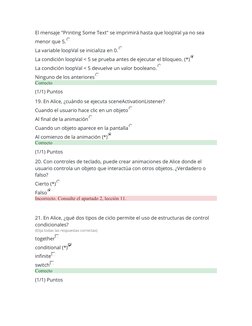 El mensaje "Printing Some Text" se imprimirá hasta que loopVal ya no sea 
menor que 5.
La variable loopVal se inicializa en 0