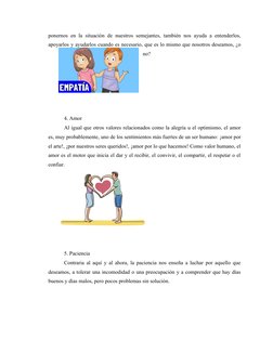 ponernos en la situación de nuestros semejantes, también nos ayuda a entenderlos,
apoyarlos y ayudarlos cuando es necesario,