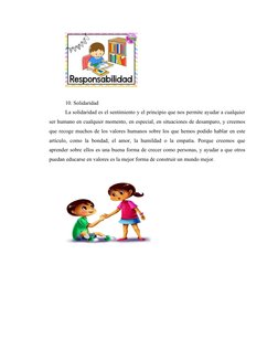 10. Solidaridad
La solidaridad es el sentimiento y el principio que nos permite ayudar a cualquier
ser humano en cualquier mo