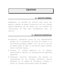 IOBJETIVOS
1.1 OBJETIVO GENERAL
Implementar  un  servidor  de  archivos  bajo  Linux  que
permita trabajar de manera interact