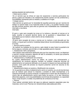 MODALIDADES DE SERVICIOS  
• Hotel canino y felino:  
 Es un servicio que se ofrece en caso de vacaciones o razon