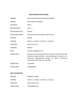 IDENTIFICACIÓN INSTITUCIONAL
NOMBRE:
INSTITUCIÓN EDUCATIVA TÉCNICO SUPERIOR
GÉNERO:
MASCULINO Y FEMENINO
MUNICIPIO:
NEIVA
DEP
