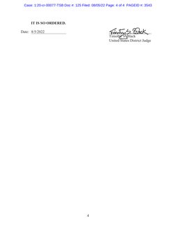 4
IT IS SO ORDERED.
Date:  8/5/2022
Timothy S. Black
United States District Judge
Timothy S. Black
United States District Jud