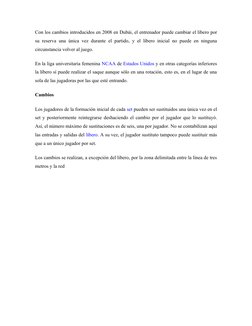 Con los cambios introducidos en 2008 en Dubái, el entrenador puede cambiar el líbero por 
su reserva una única vez durante el