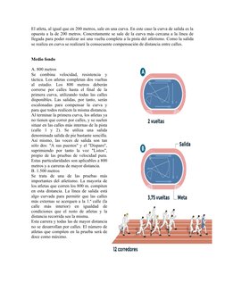 El atleta, al igual que en 200 metros, sale en una curva. En este caso la curva de salida es la
opuesta a la de 200 metros. C