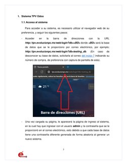 7 
 
1. Sistema TPV Odoo 
1.1. Acceso al sistema 
Para acceder a su sistema, es necesario utilizar el navegador web de su 
pr