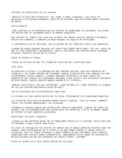 reflejos se encontraron en la ventana.
—Resulta un poco más excéntrico, sin lugar a duda —respondí, y me volví en 
dirección