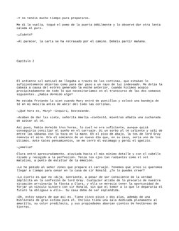 —Y no tenéis mucho tiempo para prepararos.
Me di la vuelta, toqué el pomo de la puerta débilmente y lo observé dar otra lenta