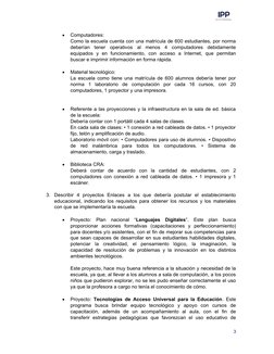 
Computadores:
Como la escuela cuenta con una matrícula de 600 estudiantes, por norma
deberían  tener  operativos  al  menos