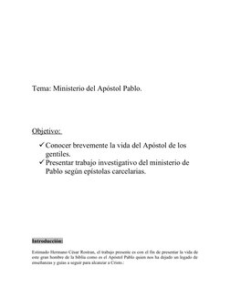Tema: Ministerio del Apóstol Pablo. 
Objetivo: 
Conocer brevemente la vida del Apóstol de los 
gentiles.
Presentar trabajo