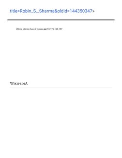 Última edición hace 2 meses por 93.176.160.197

title=Robin_S._Sharma&oldid=144350347» (https://es.wikipedia.org/w/index.php