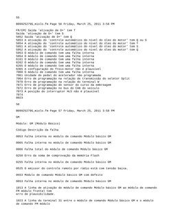 55
B09925279G_miolo.fm Page 56 Friday, March 25, 2011 3:58 PM
FR/CPC Saída 'ativação de D+' tem T
Saída 'ativação de D+' tem