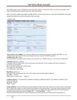 SAP SD by Mohit Amitabh
The condition type you give in OVKK gets reflected in Sales order (Line item level). When you scroll
