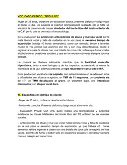 VOZ: CASO CLÍNICO: “NÓDULOS”
Mujer de 33 años, profesora de educación básica, presenta disfonía y fatiga vocal
al correr el d