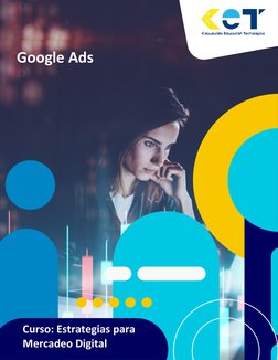  
 
 
 
 
 
 
Google Ads 
Curso: Estrategias para 
Mercadeo Digital 
