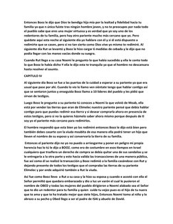 Entonces Booz le dijo que Dios te bendiga hija mía por la lealtad y fidelidad hacia tu 
familia ya que n única fuiste tras ni