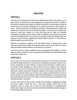 LIBRO ESTER 
CAPITULO 1. 
 Esto fue en los tiempos del rey Asuero que reinaba sobre ciento veinte países y en el
tercer año d