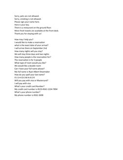 Sorry, pets are not allowed.
Sorry, smoking is not allowed.
Please sign your name here.
Here is your key.
There is a restaura