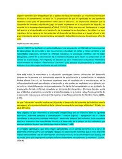 Vigotsky considera que el significado de la palabra es clave para estudiar las relaciones internas del
discurso y el pensamie