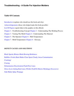 Troubleshooting - A Guide For Injection Molders 
 
 
Table Of Contents 
 
Introduction (explains who should use this book and